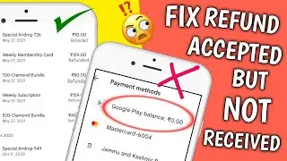FIX PLAYSTORE REFUND APPROVED BUT MONEY NOT RECEIVED | GOOGLE PLAY REFUND MONEY NOT REVIVED