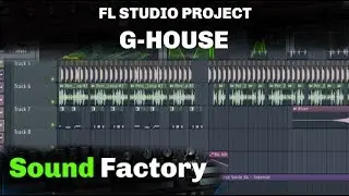 FL Studio: G-House House Project [FULL FL Studio Project + Presets]