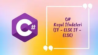 C# Koşul İfadeleri (IF - ELSE IF - ELSE)