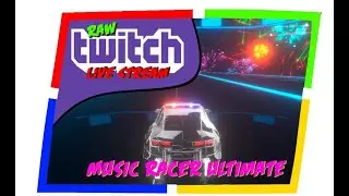 Raw Twitch Live Stream Showcase of Music Racer Ultimate