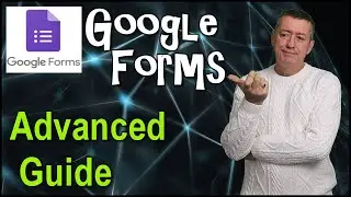 Google Forms  Advanced Features Guide 