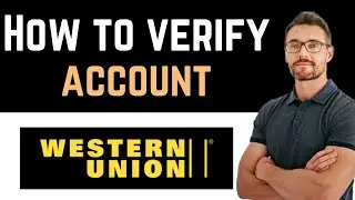 ✅ How To Verify Western Union Account (Full Guide)