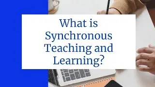 What is Synchronous Teaching and Learning?
