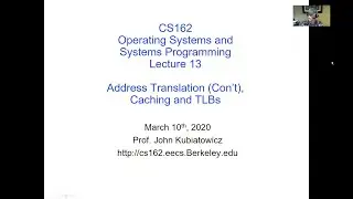 CS162 Lecture 13 (3/10/2020): Address Translation (Con't), Caching and TLBs