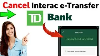 How To Cancel Interac e-Transfer TD Bank  (2025)