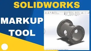 SolidWorks Basics: Using Markup Tools in SOLIDWORKS