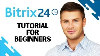 How to Use Bitrix24 CRM Tutorial for Beginners (step-by-step)