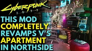 Cyberpunk 2077 - This Impressive Mod Completely Transforms V's Northside Apartment!