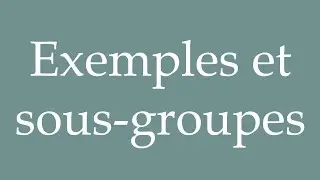 How to Pronounce ''Exemples et sous-groupes'' (Examples and subgroups) Correctly in French