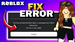 How To Fix Unexpected Client Behaviour Error Code 268 Roblox (EASY Method)