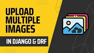 Can you upload Multiple Images using DRF, Django & AJAX? (Django Upload Series: Part 3)
