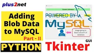 Inserting data with Picture to Blob column of MySQL student table using Tkinter GUI inputs Part II