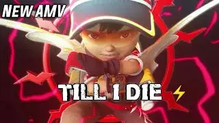 Boboiboy new AMV || Till I die | Cool Agent |