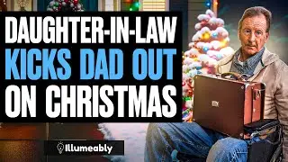 Daughter-In-Law KICKS DAD OUT On CHRISTMAS, She Lives To Regret It | Illumeably