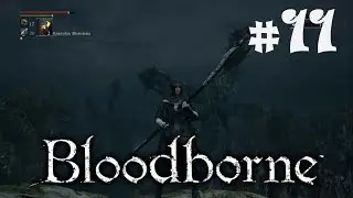 Bloodborne прохождение #11:Запретный лес