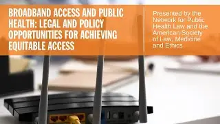Broadband Access and Public Health: Legal and Policy Opportunities for Achieving Equitable Access