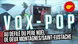 Vox Pop au défilé du Père Noël de Deux-Montagnes / St-Eustache | LE SAC DE CHIPS