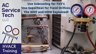 Why use Subcooling for TXV's & Superheat for Fixed Orifices? Refrigerant Charging!