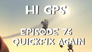 Hi GPS - Episode 76 - QuickFix Again