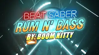 Beat Saber || Rum N' Bass (By Boom Kitty)