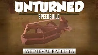 UNTURNED SPEEDBUILD [ MEDIEVAL BALLISTA CROSSBOW ]