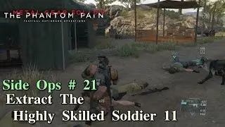 Metal Gear Solid V: The Phantom Pain ★ Side Ops # 21: Extract The Highly Skilled Soldier 11