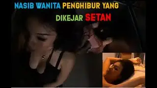 film Asia NASIB WANITA PENGHIBUR YANG DIKEJAR SETAN- Alur Cerita Film