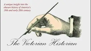 The Victorian Historian: A Look at Customs, Superstitions, and Innovations of Victorian America