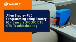 Allen Bradley PLC Programming using Factory IO - Sensors XIC XIO OTE CTU Troubleshooting [Part 5]