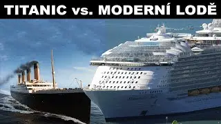 TITANIC VS MODERNÍ ZAOCEÁNSKÉ LODĚ