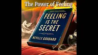 Episode 53: Neville Goddard's Feeling Is the Secret, The Power of Feeling
