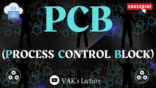 PCB | Process Control Block | Process | OPERATING SYSTEMS | OS | VAK's Lecture