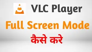 how to get full screen in vlc media player