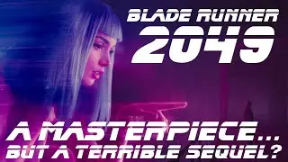 Blade Runner 2049 - A Masterpiece... But A Terrible Sequel?