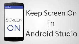 How to Keep Screen On in Android App - Android Studio 2.2.1 Tutorial
