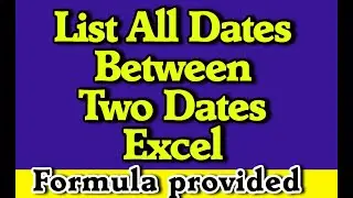 How To List All Dates Between Two Dates In Excel Formula provided