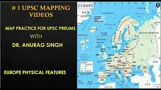 MAP PRACTICE FOR UPSC Prelims 2021/UPSC MAPPING-SESSION 30 -Europe - Physical Features