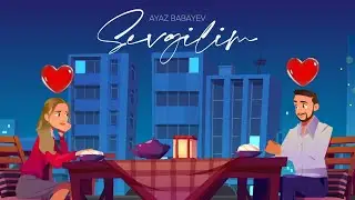 Ayaz Babayev — Sevgilim (Rəsmi Musiqi Videosu)