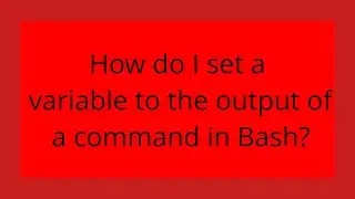 How do I set a variable to the output of a command in Bash?