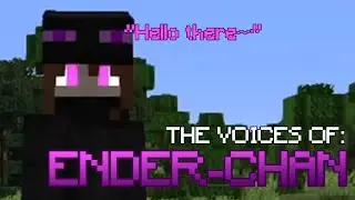 Minecraft - The Voices of Ender-Chan