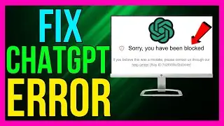 How to FIX ChatGPT Sorry You Have Been Blocked Error 2024