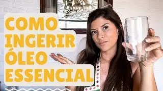 É Seguro Ingerir Óleos Essenciais?