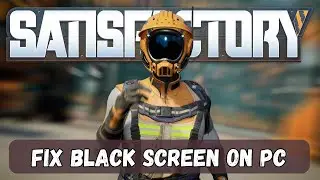 How To Fix Satisfactory Stuck On Black Screen Error | #satisfactory