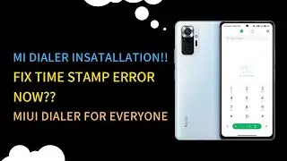 Install Mi Dialer by fixing Time Stamp Error 💯💯 | Mi Dialer in any Xiaomi Device without root 💥💥