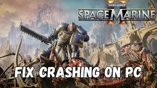 How To Fix Warhammer 40000: Space Marine 2 Crashing On PC | Fix Space Marine 2 Crashing at Startup