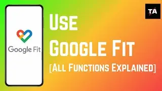 How To Use Google Fit (2024)