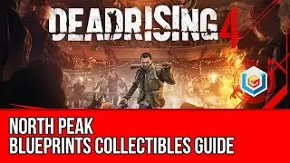 Dead Rising 4 - Blueprints Collectibles Locations Guide - North Peak