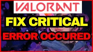 Fix VALORANT CRITICAL ERROR | A Critical Error Has Occurred 2025 Updated Way