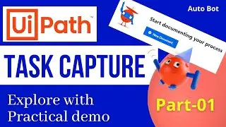 UiPath - Task Capture | Start documenting your process with Task Capture | Practical demo | Part-01
