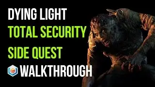Dying Light Walkthrough Total Security Side Quest Gameplay Let's Play